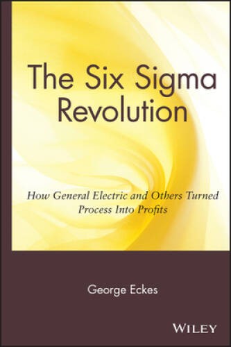 General Electric’s Six Sigma Revolution: How General Electric and Others – GOOD