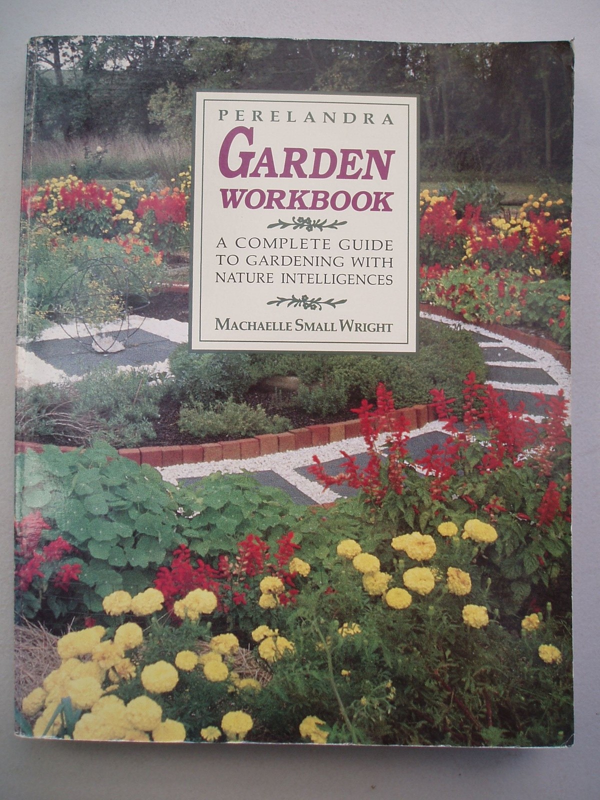 Perelandra garden workbook: A complete guide to gardening with nature intelligen