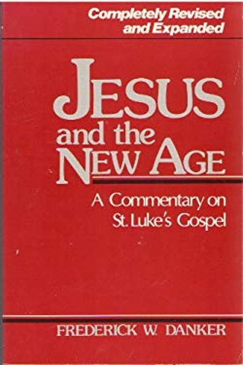 Jesus and the New Age : A Commentary on St Luke’s Gospel Frederic