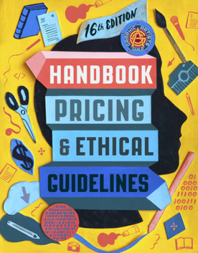 Graphic Artists Guild Handbook: Pricing Ethical Guidelines (Graphic Art – GOOD