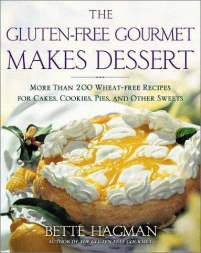 The Gluten-free Gourmet Makes Dessert by Bette Hagman