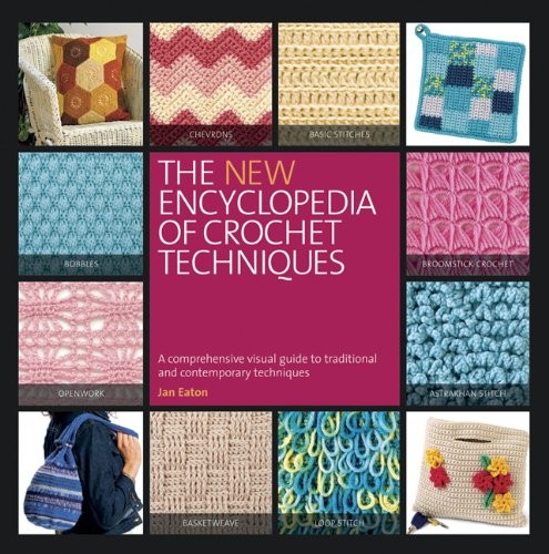 The New Encyclopedia of Crochet Techniques: A Comprehensive Visual Guide – GOOD