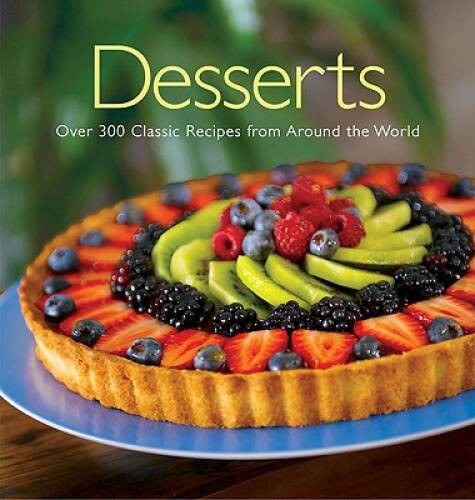 Desserts: Over 200 Classic Desserts from around the World – Hardcover – GOOD