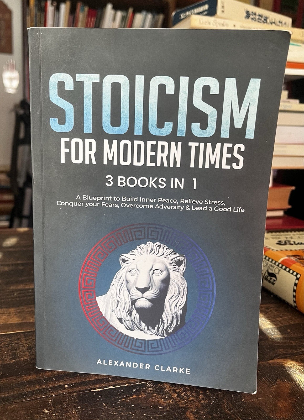 Stoicism for Modern Times: 3 books in 1 Stoic Self Mastery Book