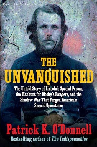 The Unvanquished: The Untold Story of Lincoln’s Special Forces, the Manhunt f…
