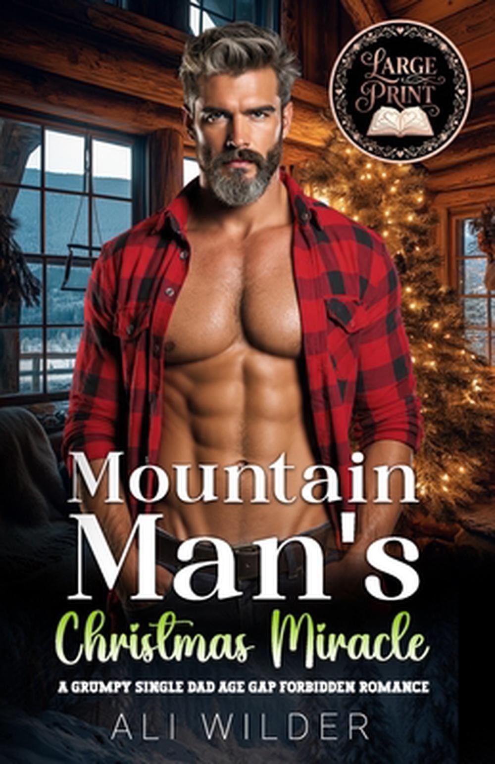 Mountain Man’s Christmas Miracle: A Grumpy Single Dad Age Gap Forbidden Romance