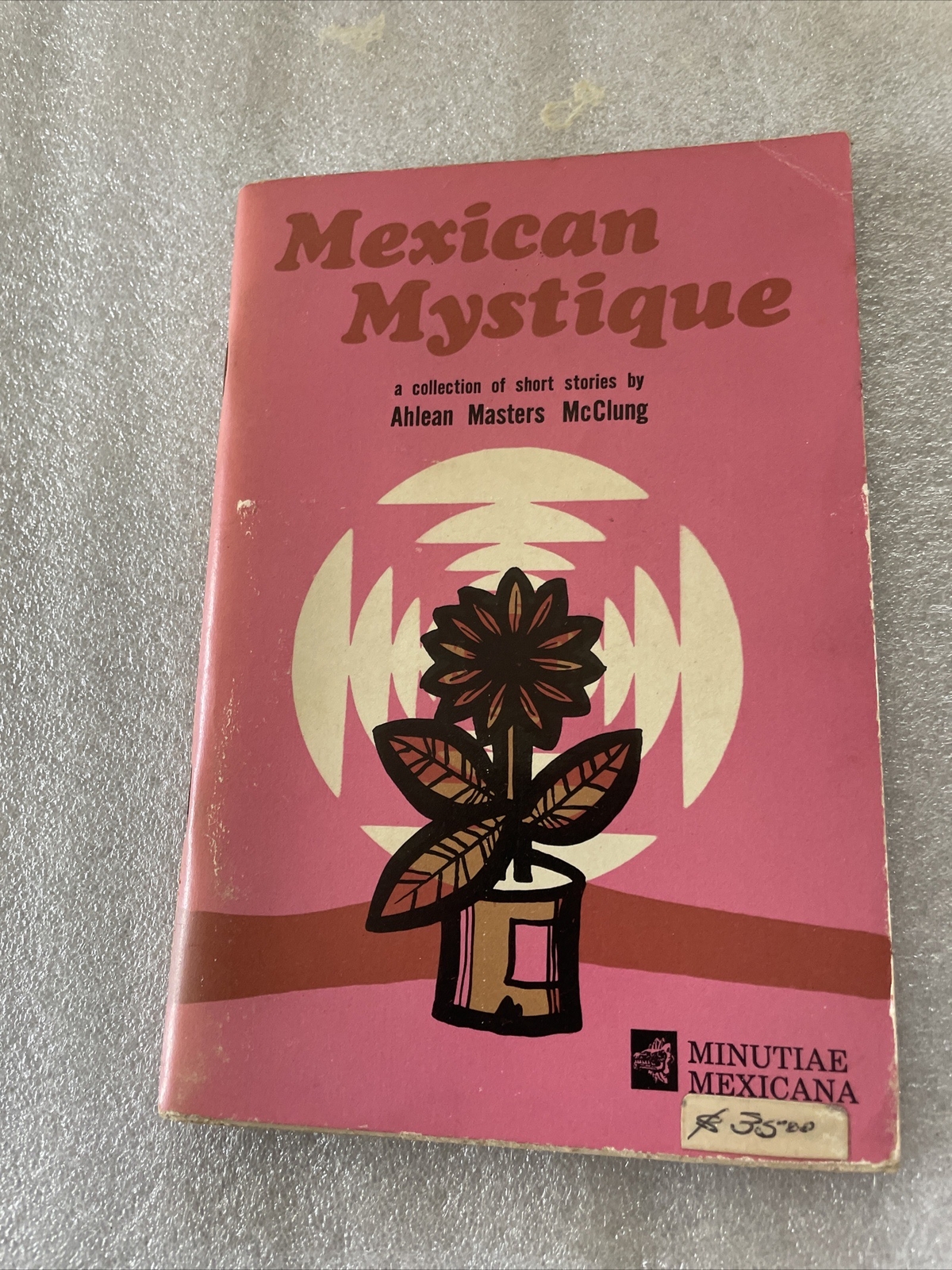 Mexican Mystique Collection Of Short Stories By Ahlean Masters McClung 1968