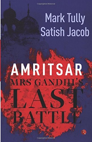 AMRITSAR: MRS GANDHI’S LAST BATTLE By Mark Tully & Satish Jacob **BRAND NEW**
