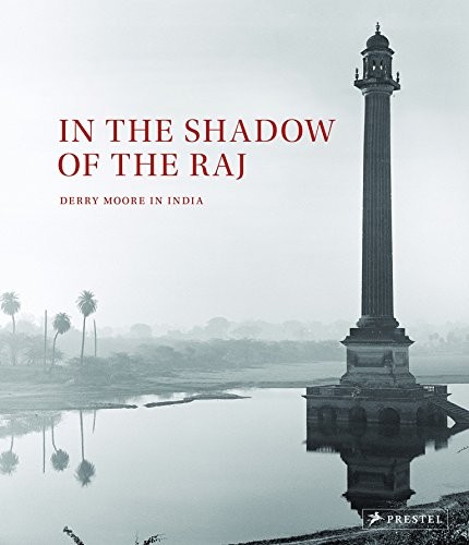 IN THE SHADOW OF THE RAJ: DERRY MOORE IN INDIA By Mark Tully – Hardcover *Mint*