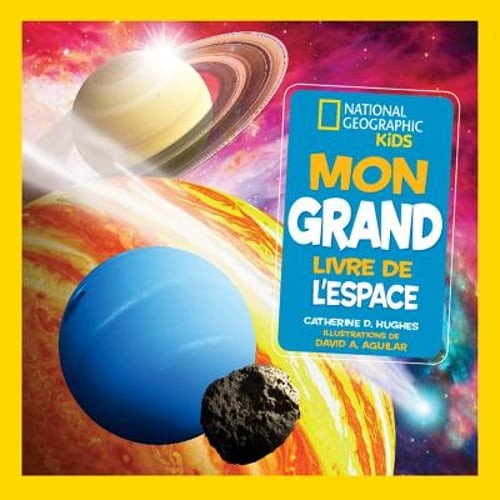 National Geographic Kids: Mon Grand Livre de l’Espace by Catherine D Hughes