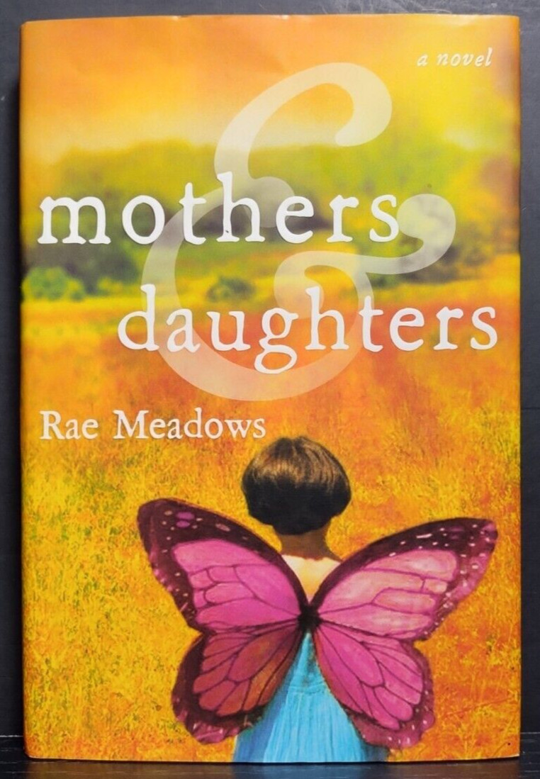 Mothers and Daughters HC 2011 Rae Meadows Henry Holt Psychological Family Life N