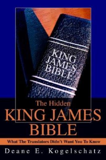 The Hidden King James Bible: What The Translators Didn’t Want You To Know