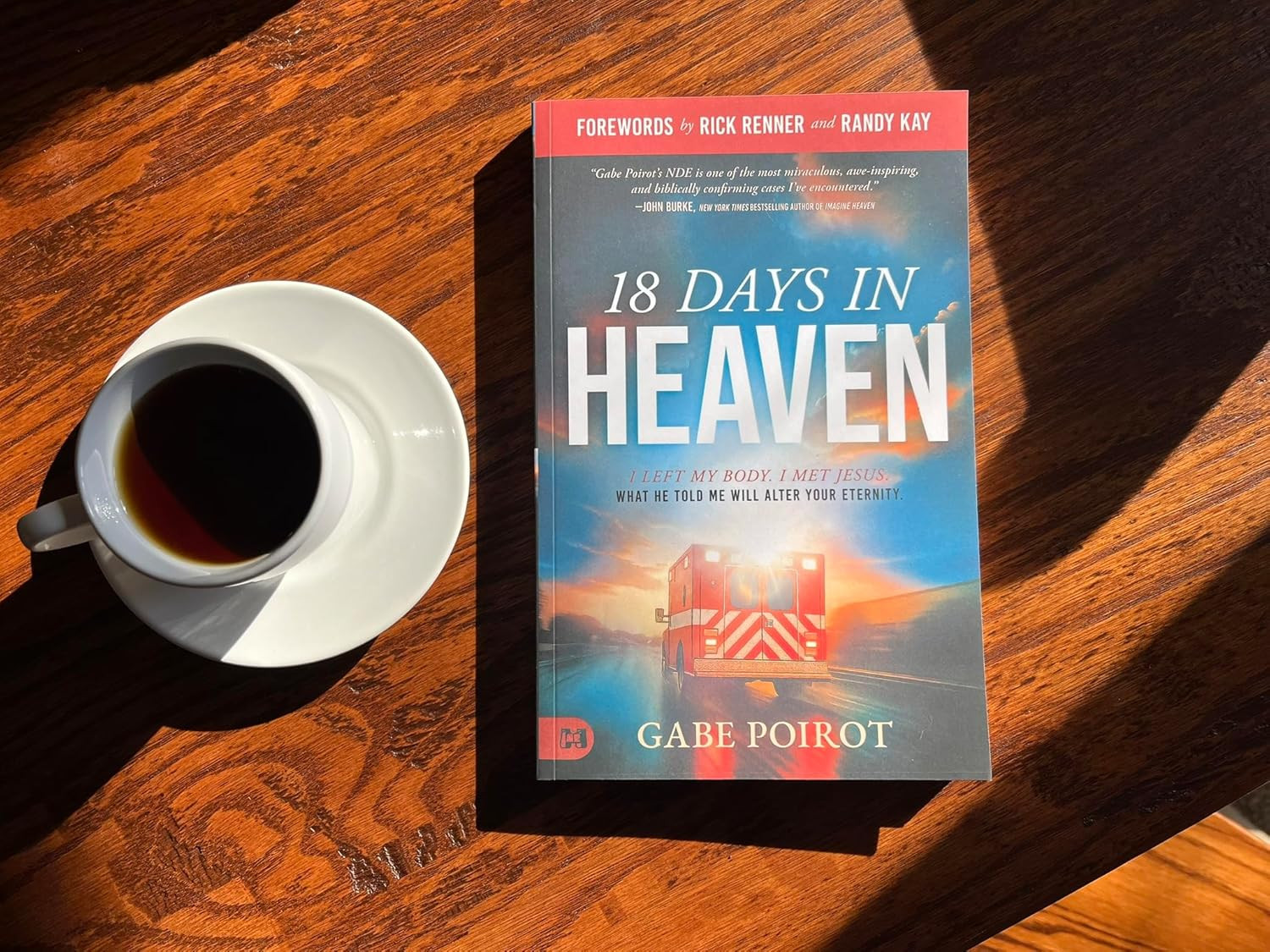18 Days in Heaven : I Left My Body. I Met Jesus. What He Told Me Will Wreck You