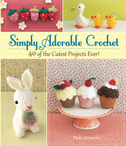 Simply Adorable Crochet: 40 of the Cutest Projects Ever – Spiral-bound – GOOD