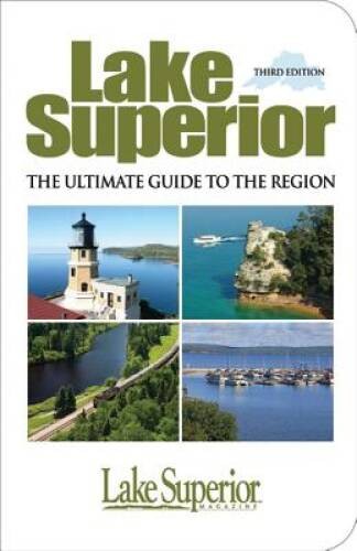 Lake Superior: The Ultimate Guide to the Region – Paperback – VERY GOOD