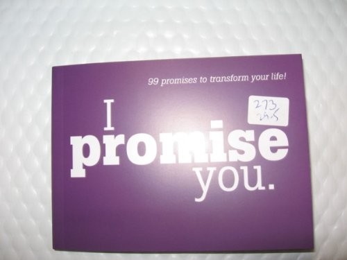 I PROMISE YOU; 99 PROMISES TO TRANSFORM YOUR LIFE! (109 PAGES)