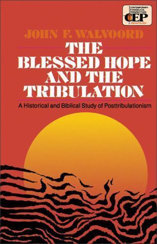 Blessed Hope and The Tribulation by Walvoord, John F.