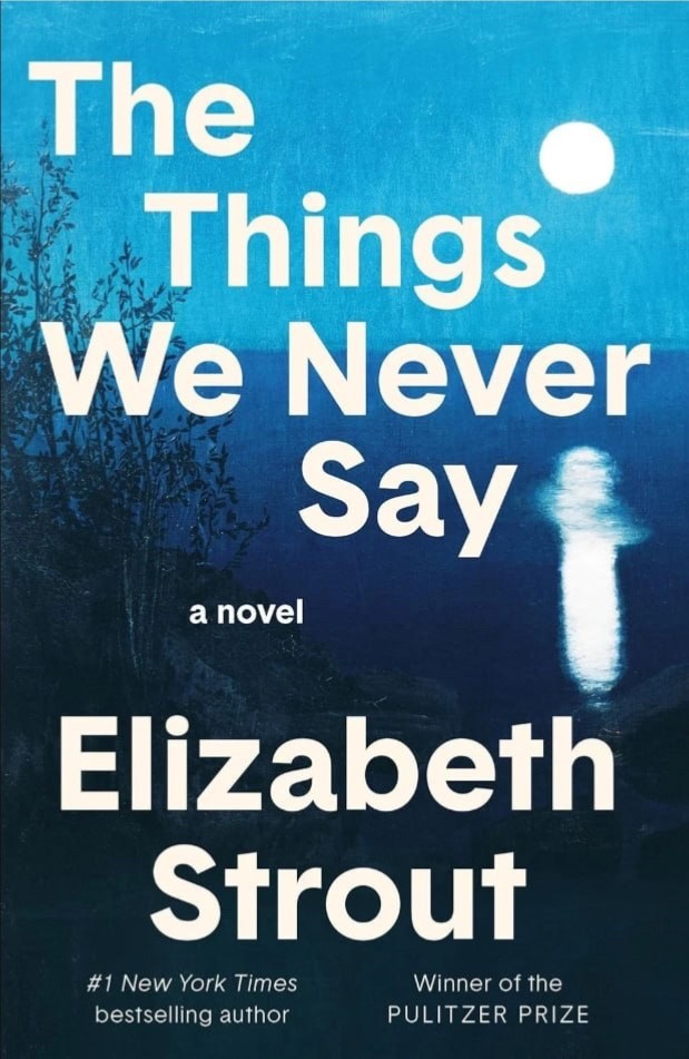 The Things We Never Say Hardcover by Strout, Elizabeth