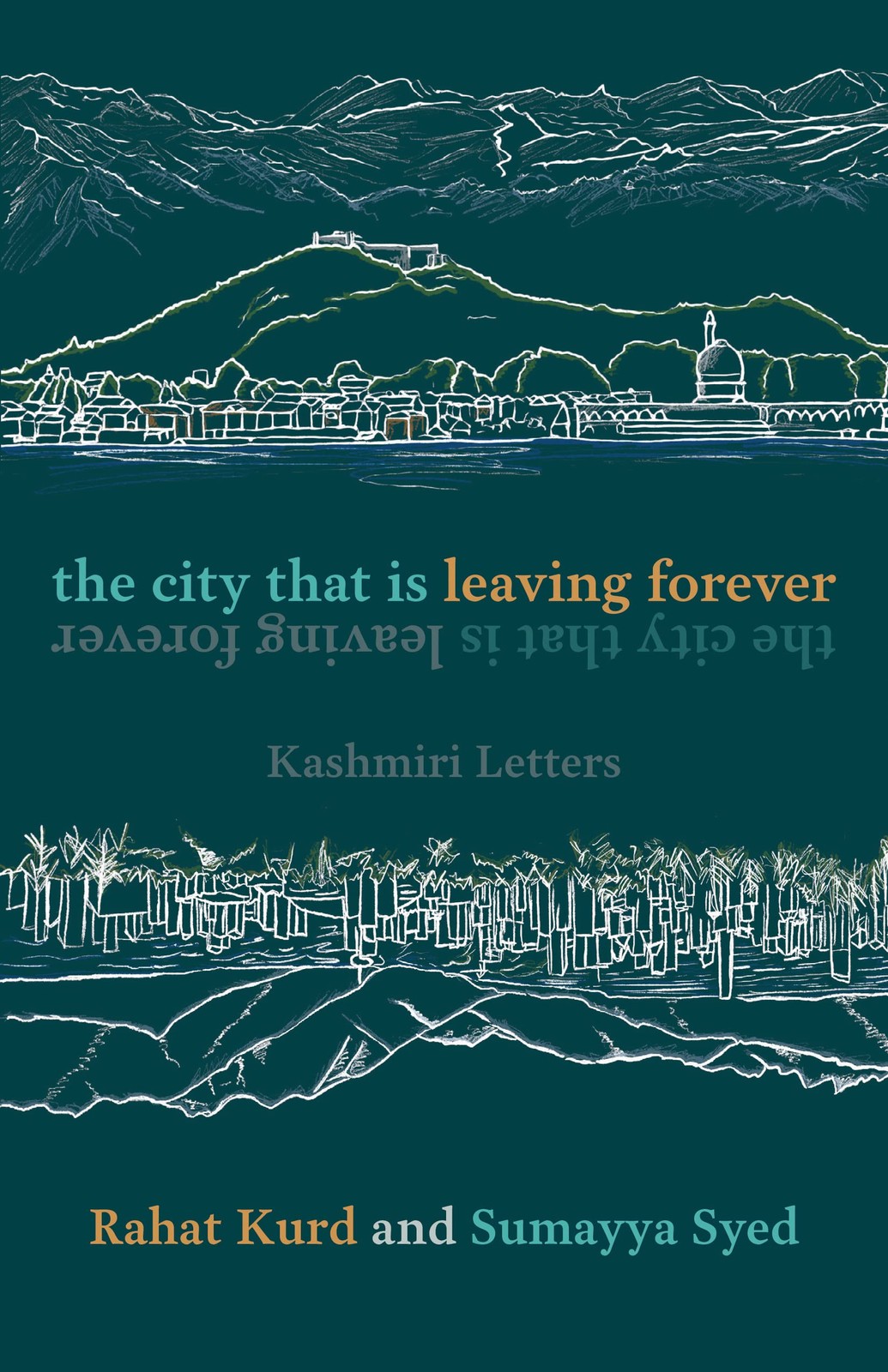 The City That Is Leaving Forever: Kashmiri Letters – paperback Kurd, Rahat|S…