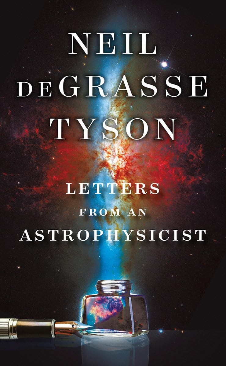 Letters from an Astrophysicist – hardcover deGrasse Tyson, Neil