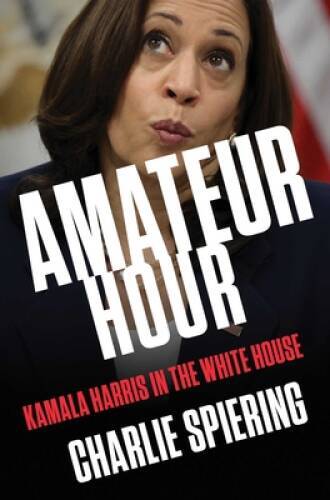 Amateur Hour: Kamala Harris in the White House – Hardcover – GOOD