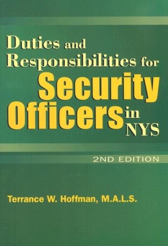 DUTIES AND RESPONSIBILITIES FOR SECURITY OFFICERS IN NYS By Terrance W. Hoffman