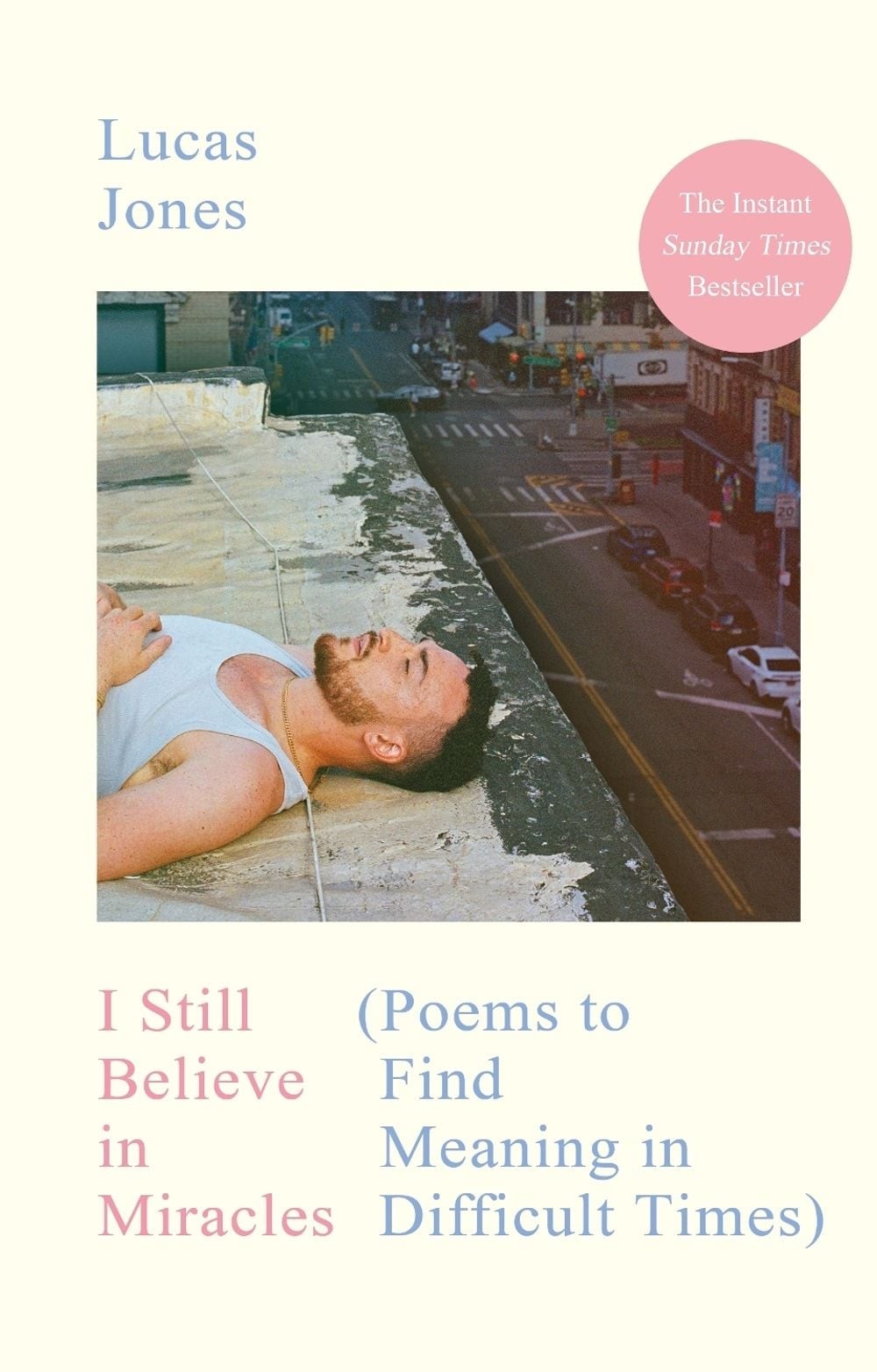 I Still Believe in Miracles: Poems to Find Meaning in Difficult Times by Lucas J