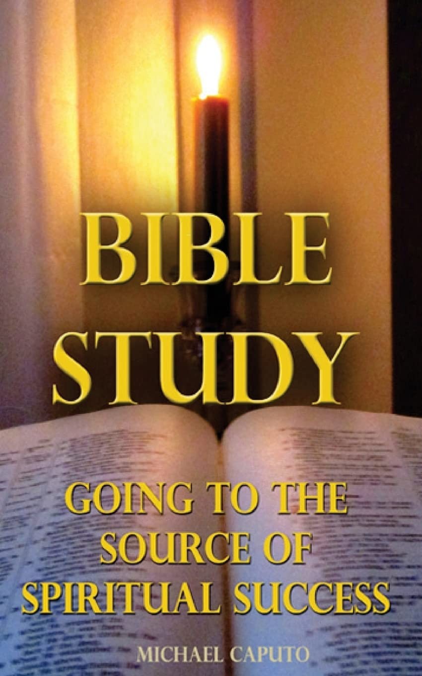 Bible Study: Going to the Source of Spiritual Success By Caputo,