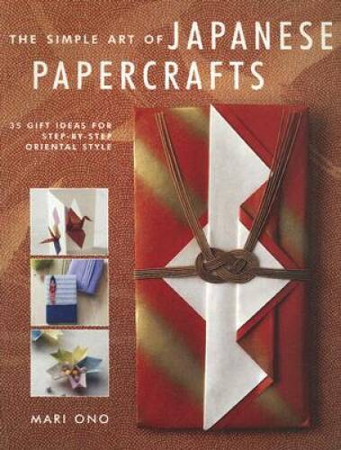 Simple Art of Japanese Papercrafts – Paperback By Ono, Mari – VERY GOOD