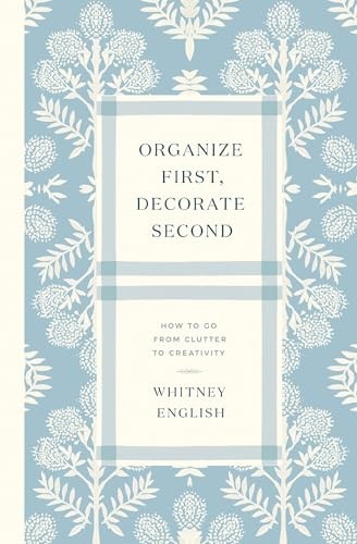 Organize First, Decorate Secon – GOOD