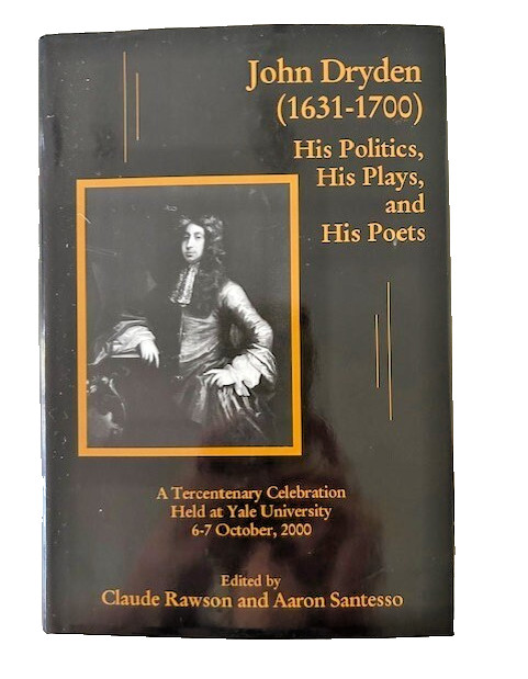 John Dryden(1631-1700) His Politics, Plays, & Poets: A Tercentenary Celebration