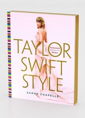 Taylor Swift Style: Fashion Through the Eras – Hardcover – VERY GOOD