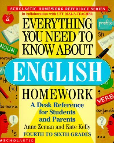 Everything You Need To Know About English Homework by Anne Zeman; Kate Kelly