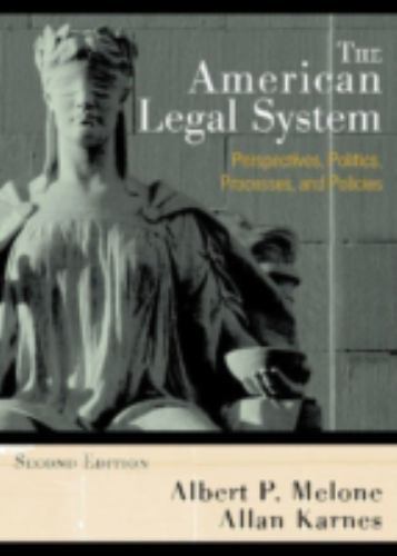 The American Legal System: Perspectives, Politics, Processes, and Policies by A