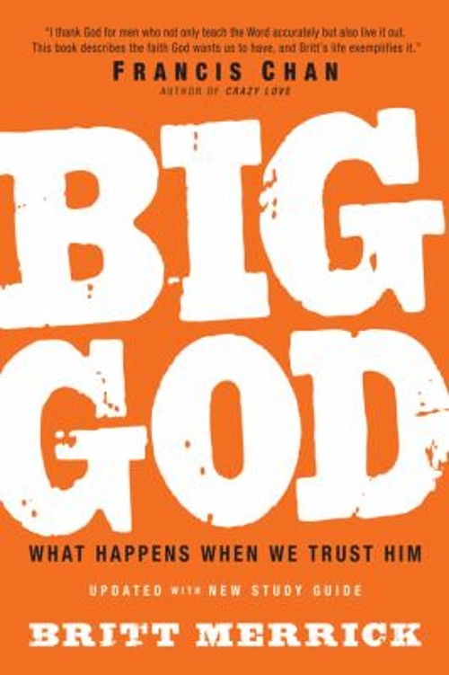 Big God : What Happens When We Trust Him Paperback Britt Merrick