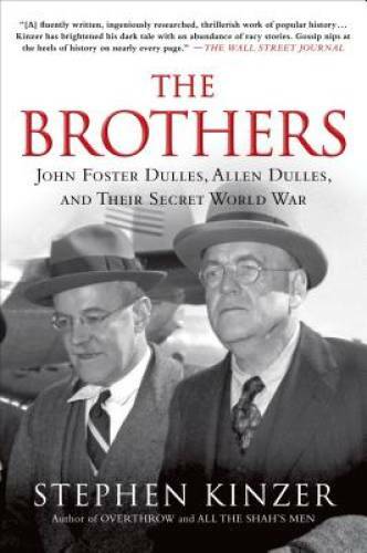 The Brothers: John Foster Dulles, Allen Dulles, and Their Secret Wo – GOOD