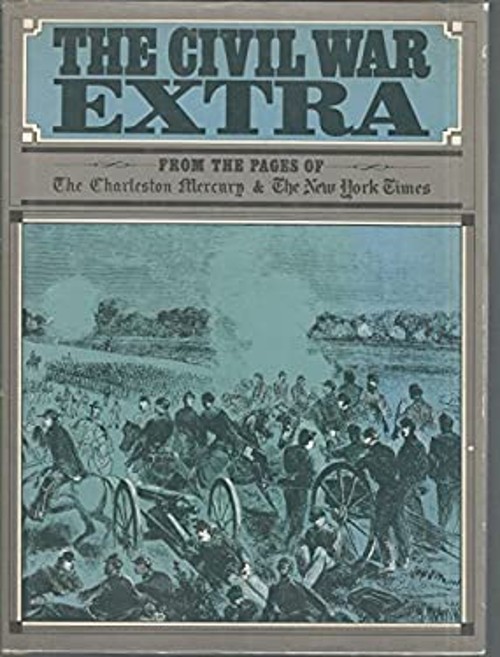The Civil War Extra : From the Pages of the Charleston Mercury an