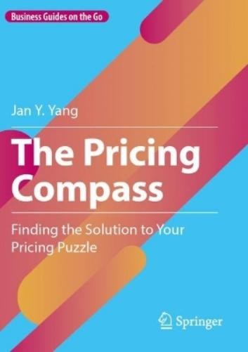 Jan Y. Yang The Pricing Compass (Paperback) Business Guides on the Go