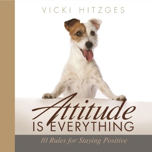 Vicki Hitzges Attitude Is Everything (Hardback)