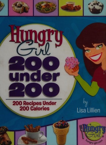 Hungry Girl: 200 Under 200: 200 Recipes Under 200 Calories by Lillien, Lisa, Acc