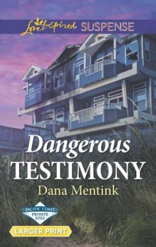 Dangerous Testimony (Pacific Coast Private Eyes) By Mentink, Dana – VERY GOOD