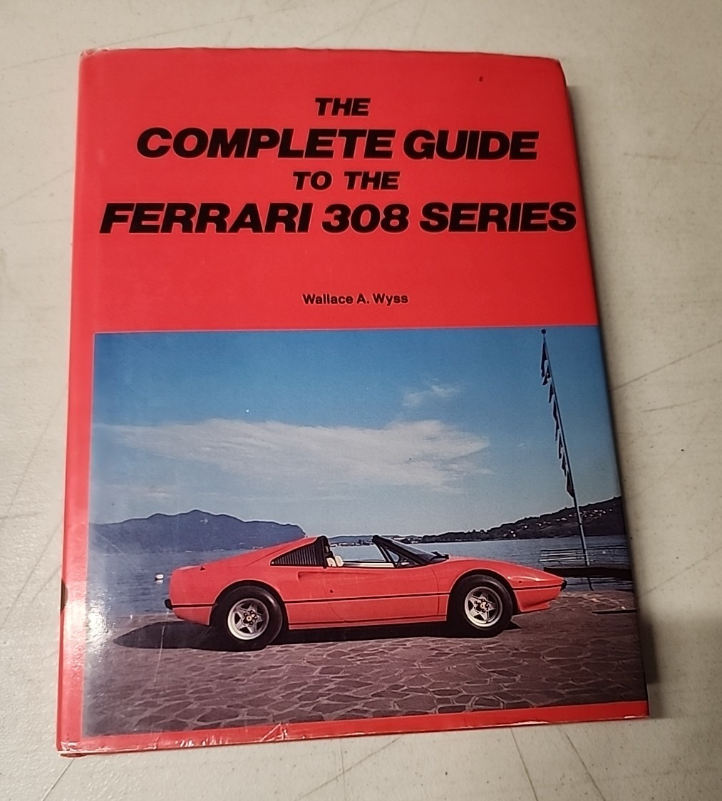 THE COMPLETE GUIDE TO THE FERRARI 308 328 MONDIAL 1982 FIRST EDIT Wallace Wyss