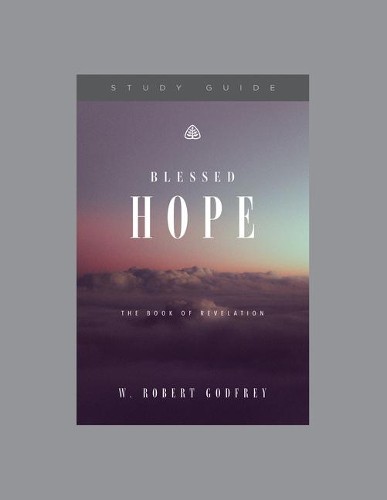 W. Robert Godfrey Blessed Hope Study Guide (Paperback) (UK IMPORT)