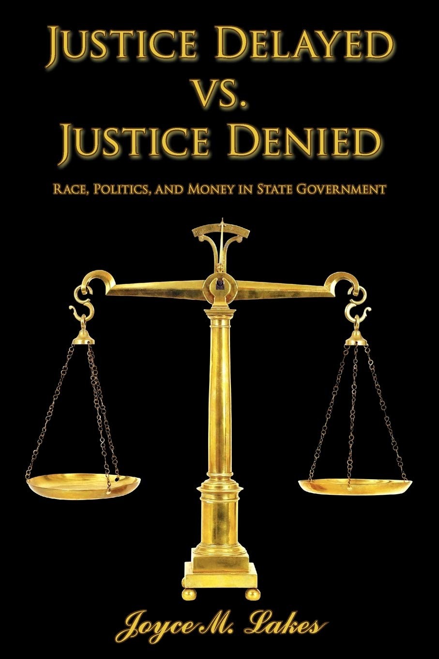 Justice Delayed vs. Justice Denied: Race, Politics, and Money in State Gover…