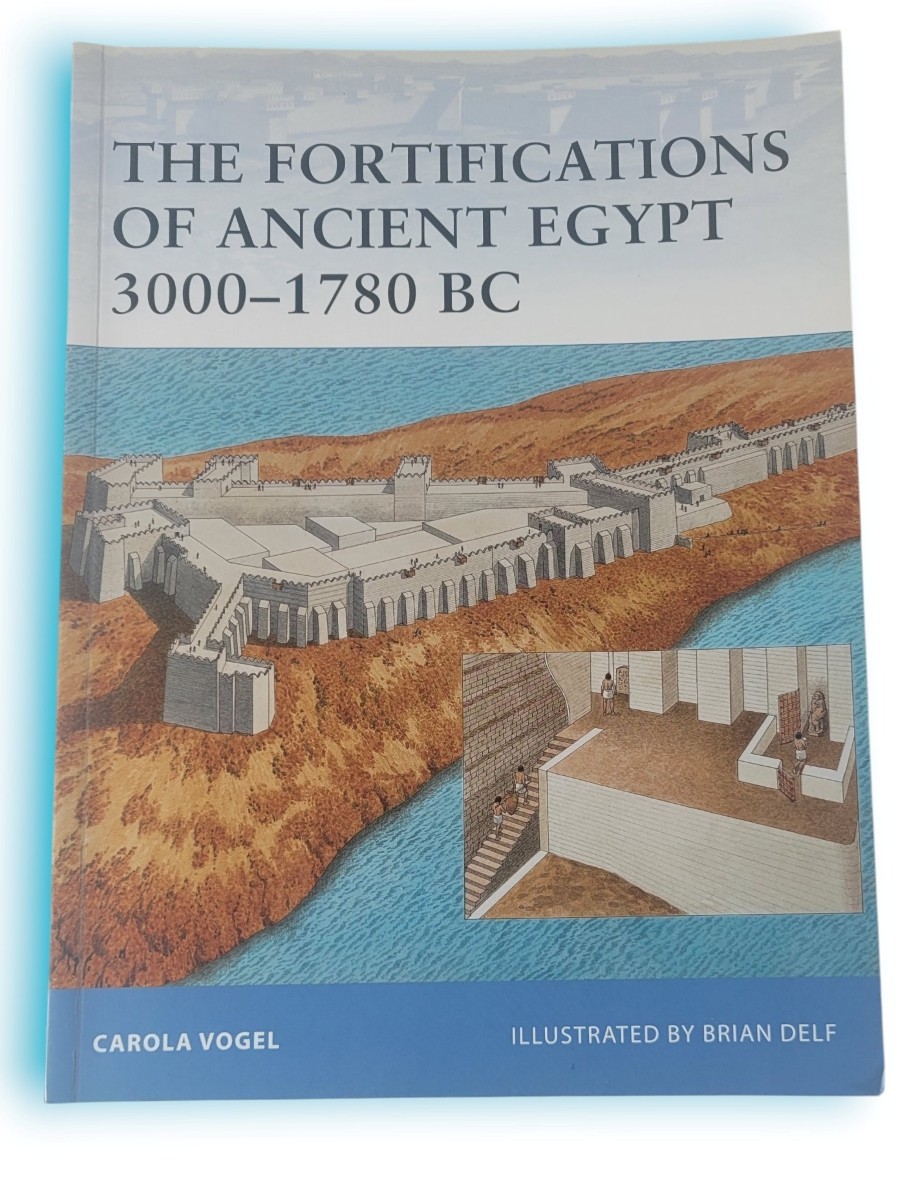 The Fortifications of Ancient Egypt 3000–1780 Bc Fortress, 98 Delf Osprey Publis
