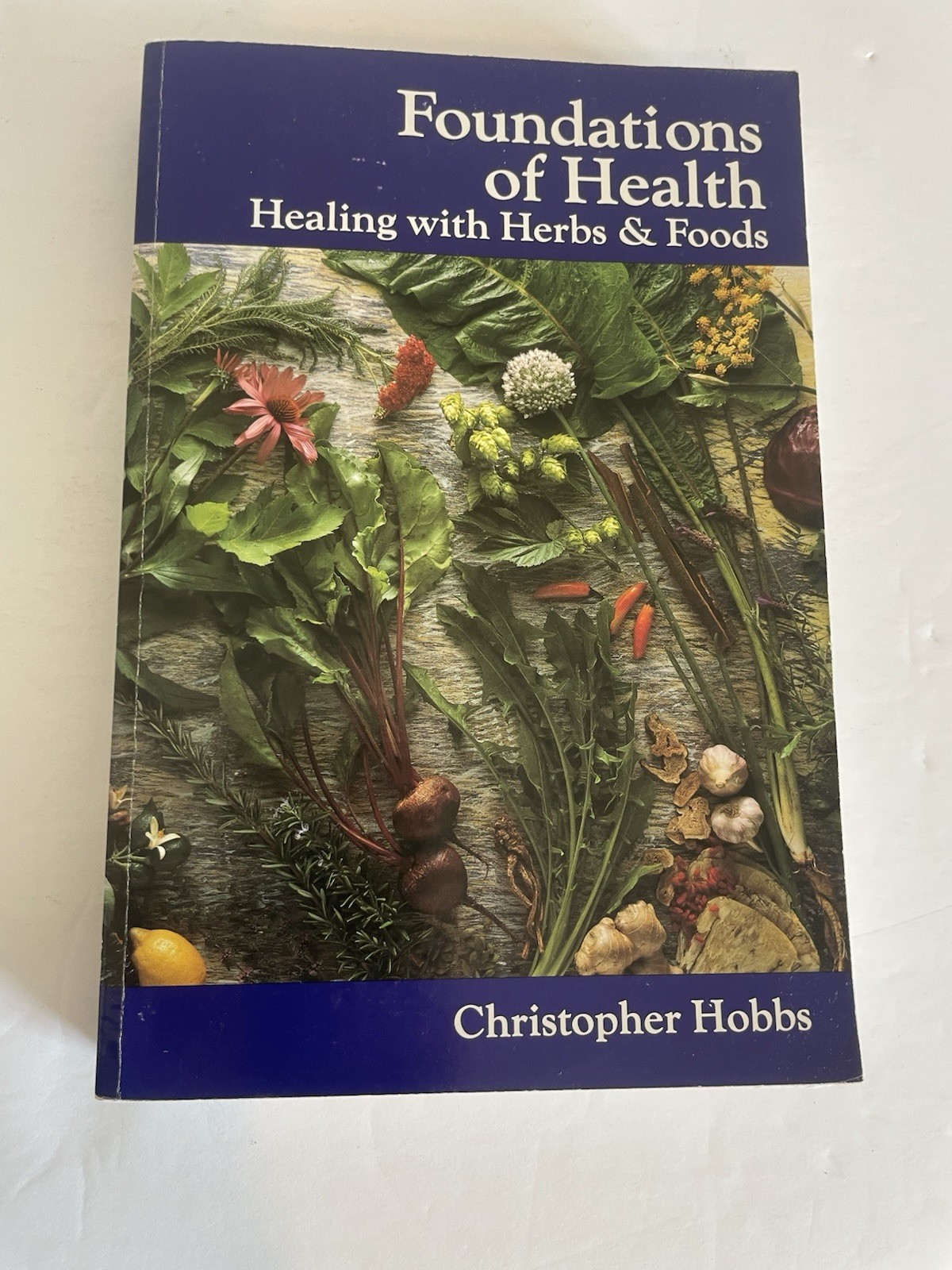 Foundations of Health Healing Herbs Foods Christopher Hobbs 1992 Botanica Press