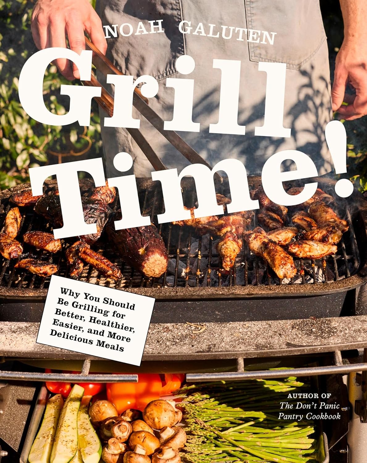 Grill Time!: Why You Should Be Grilling for Better, Healthier, Easier, and…