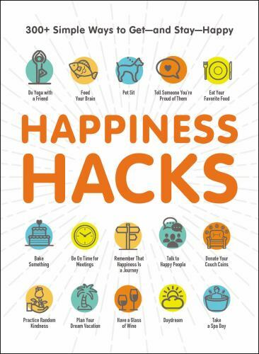 Happiness Hacks: 300+ Simple Ways to Get―- paperback, Adams Media, 9781507206348