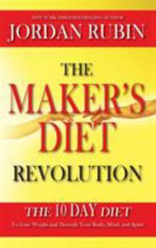 The Maker’s Diet Revolution: The 10 Day Diet to Lose Weight and Detoxify Your Bo
