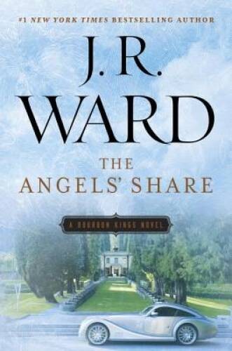 The Angels’ Share (The Bourbon Kings) – Hardcover By Ward, J.R. – GOOD